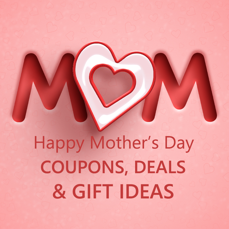 Mother's Day offers, coupons and gifts ideas